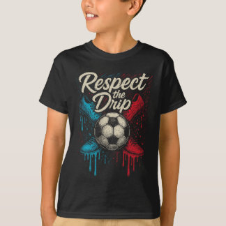 Respect The Drip Soccer Ll Footwear Kids Teen Wome T-shirt