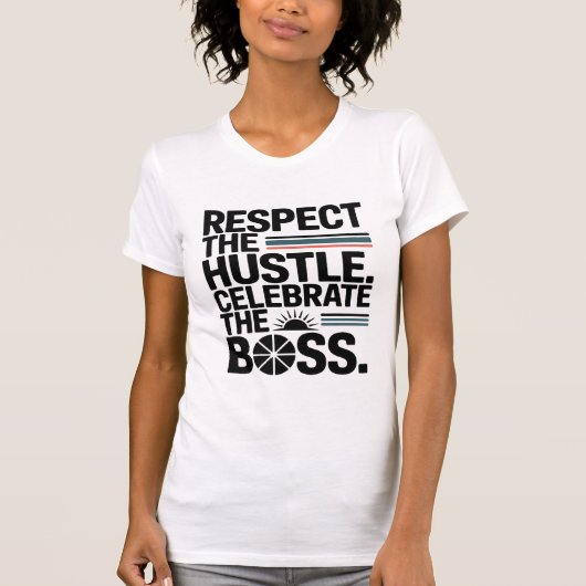 Respect The Hustle Celebrate The Boss Typography T-shirt (Voorkant)