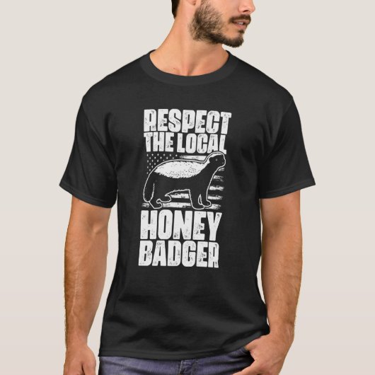 Respect The Local Honey Badgers For Honey Badger T-shirt (Voorkant)