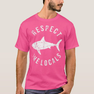 Respect The Locals Shark Ocean Animal Rights Biolo T-shirt