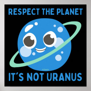 RESPECT THE PLANET, HET IS NIET URANUS grappig Poster