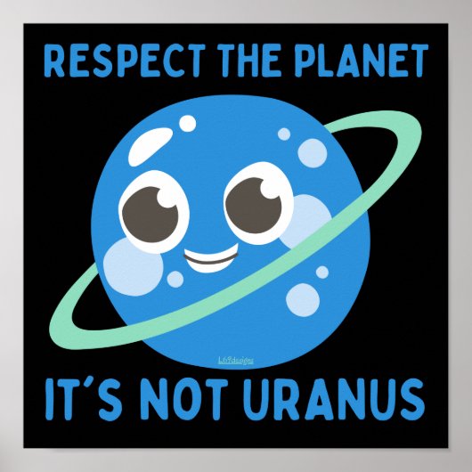 RESPECT THE PLANET, HET IS NIET URANUS grappig Poster (Voorkant)
