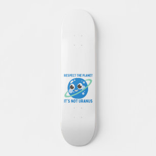 RESPECT THE PLANET, HET IS NIET URANUS grappig Skateboard