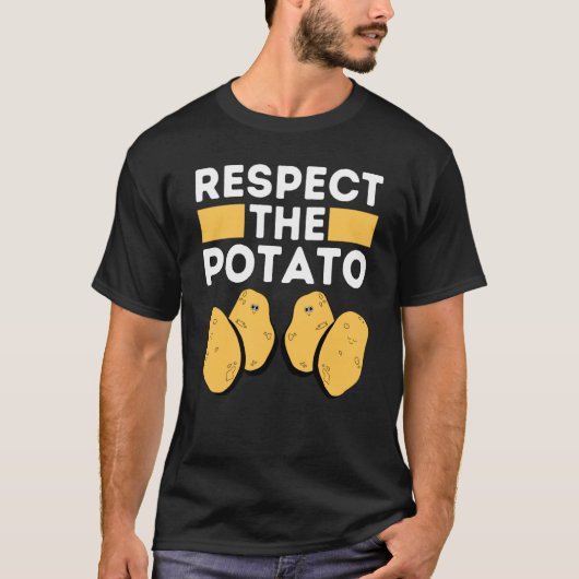 Respect The Potato Meme  Root Vegetable Potatoes P T-shirt (Voorkant)