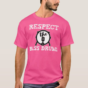 Respecteer de basdrums t-shirt