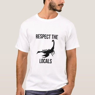 Respecteer de lokale bevolking (The Scorpion) T-shirt