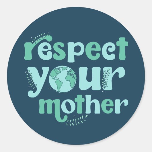 Respecteer je Moeder Aarde Dag Sticker (Voorkant)