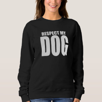 Respecteer mijn Dog Funny Dog Owner Trainer Trui