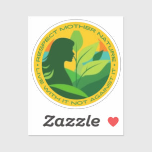 Respecteer moeder natuur, leef ermee en niet erteg sticker