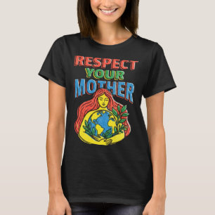 Respecteer moederplaneet aarde grappige omgeving t-shirt