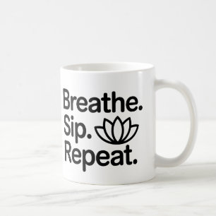 Respirer Sip Répéter le café Mug