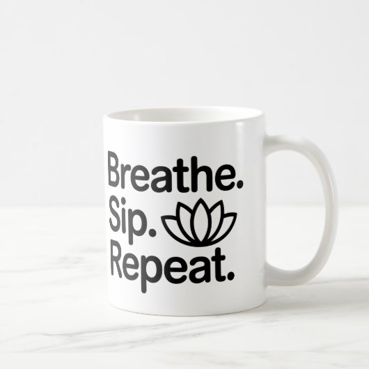 Respirer Sip Répéter le café Mug (Droite)