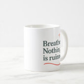 Respirez. Rien n'est ruiné - Mug (Devant droit)