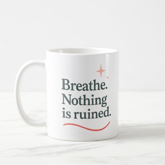 Respirez. Rien n'est ruiné - Mug (Gauche)