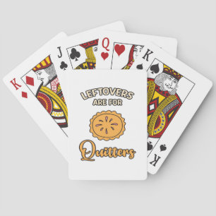 Restanten zijn voor Quitters Funny Pie Thanksgivin Pokerkaarten