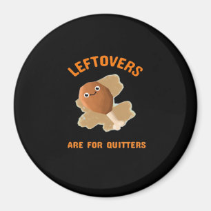 Restanten zijn voor Quitters - Thanksgiving Diner Magneet