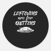 Restanten zijn voor Quitters Thanksgiving Funny Sa Ronde Sticker (Voorkant)