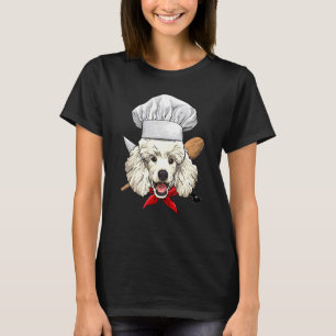 Restaurant Poodle Chef Cook Cooking Puppy Pet Dog T-shirt