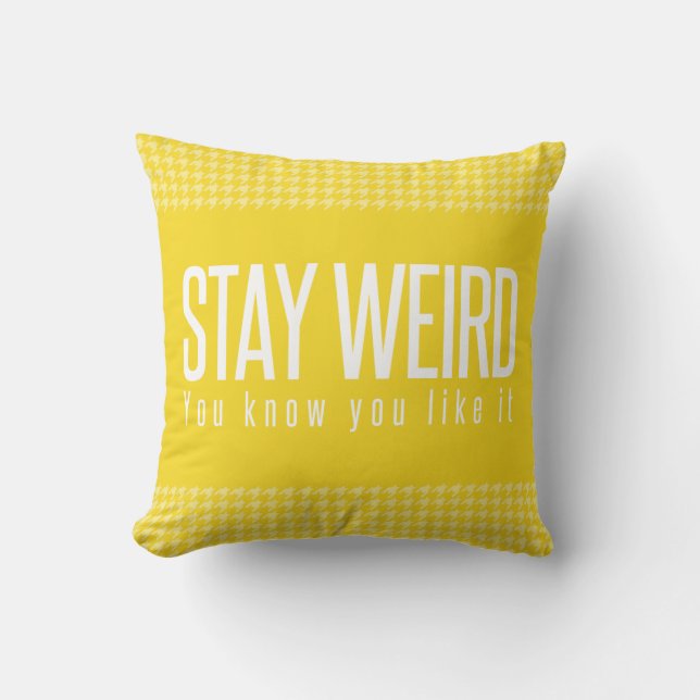 Reste Bizarre ! Tu Sais Que Tu L'Aimes. Coussin ja (Recto)