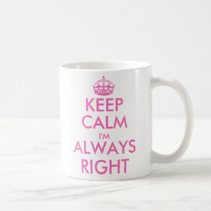 Reste calme, j'ai toujours raison   Mug drôle pour
