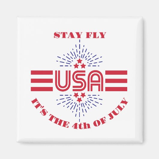Reste fly c'est le 4 juillet Magnet (Devant)