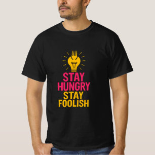 Restez affamé Restez idiot Devis T-shirt