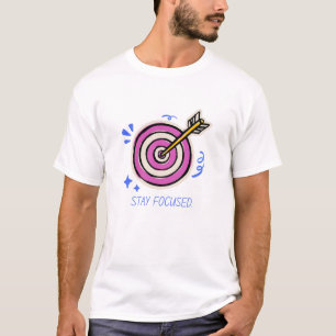Restez concentré - Ciblez vos objectifs T-shirt