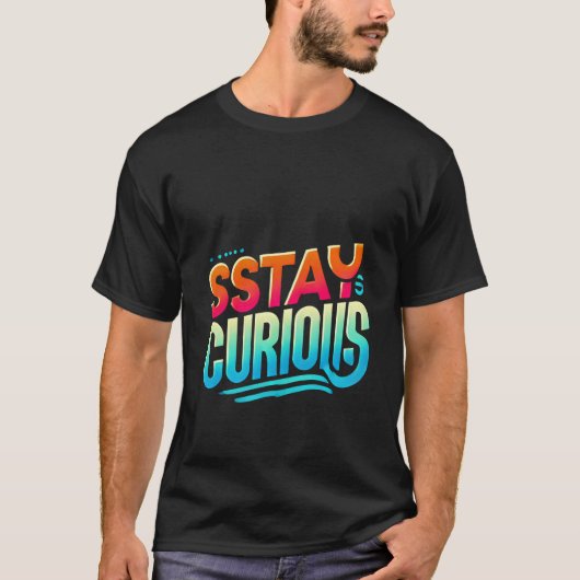Restez Curieux T-Shirt - Inspirationnel minimalist (Devant)