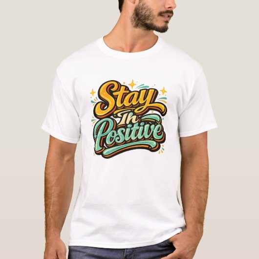 Restez dans un T-shirt positif (Devant)