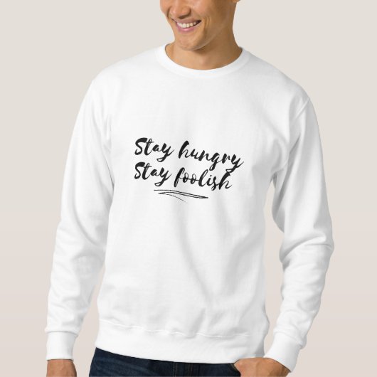 Restez faim Restez idiot sweatshirt en blanc (Devant)