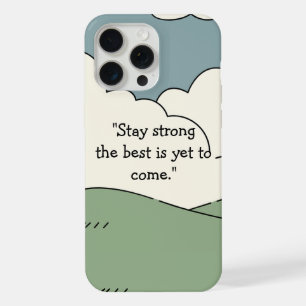 Restez fort Le meilleur est encore à venir - iPhon