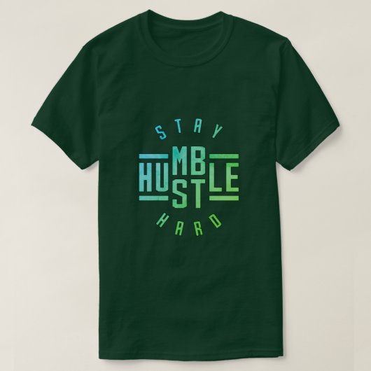 Restez Humble Hustle Hard T-shirt (Design devant)