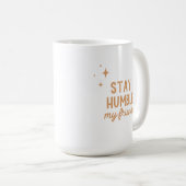 Restez Humbles, Mes Amis Mug - Rust (Devant droit)