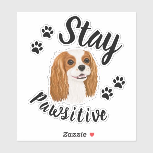Restez Pawsitive Blenheim King Charles Sticker (Feuille)