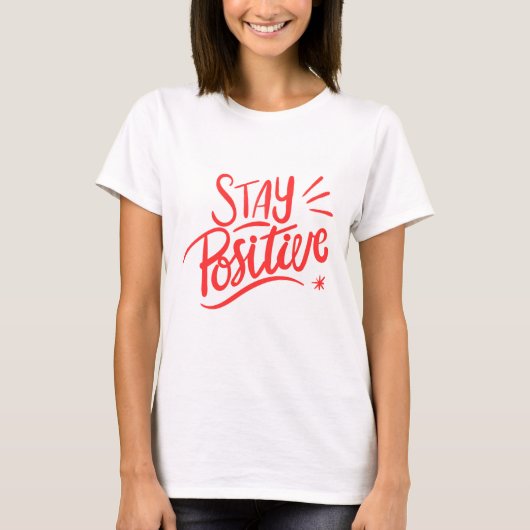 Restez positif - T-shirt motivant (Devant)
