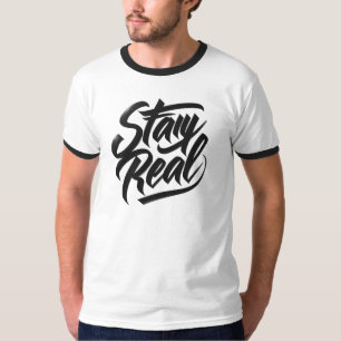 Restez réel T-Shirt