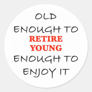 Retire Young - Old Engenoeg to Retire Slogan Ronde Sticker