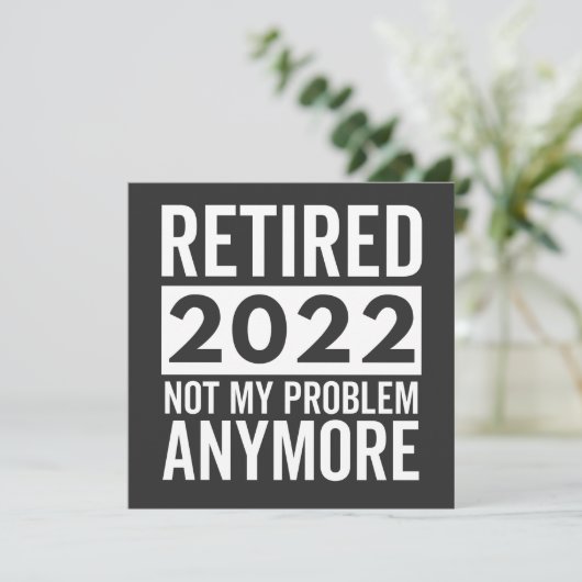 Retired 2022 Not My Problem Anymore Kaart (Staand voorkant)