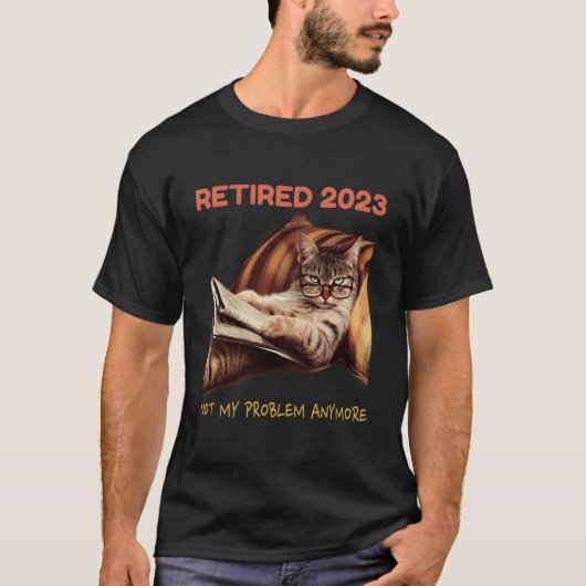 Retired 2023 Not My Problem Anymore Cat Retiret T-shirt (Voorkant)