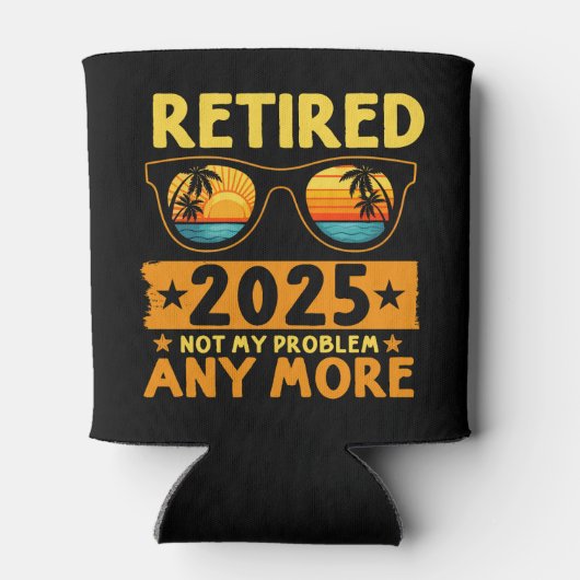 Retired 2025 Not My Problem any more Blikjeskoeler (Achterkant)