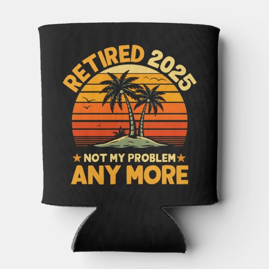 Retired 2025 Not My Problem any more - Fun Blikjeskoeler (Achterkant)