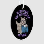 Retired 2025: Not My Problem Anymore Funny  (devant)