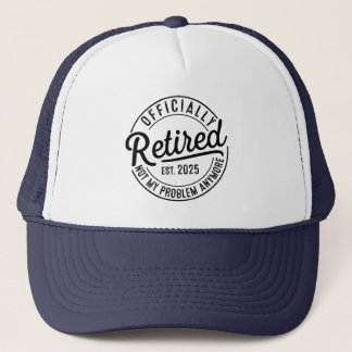 Retired 2025 Not My Problem Anymore Retirement Trucker Pet