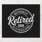 Retired 2026 Not My Problem Anymore Retirement Bier Etiket (Enkel label)