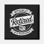 Retired 2027 Not My Problem Anymore Funny Retireme Magneet (Voorkant)
