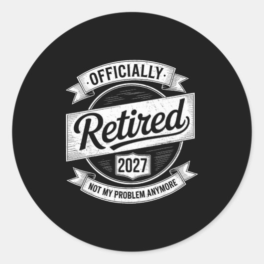 Retired 2027 Not My Problem Anymore Funny Retireme Ronde Sticker (Voorkant)