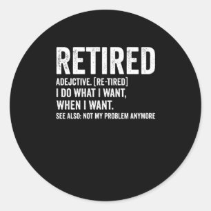 Retired Adjective Definition Not My Problem Anymor Ronde Sticker