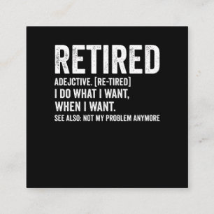 Retired Adjective Definition Not My Problem Anymor Vierkante Visitekaartje
