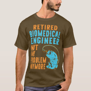 Retired Biomedical Engineer Fishing Lover Retireme T-shirt