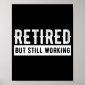 Retired But Still Working - Funny Retirement Gag Q Poster (Voorkant)